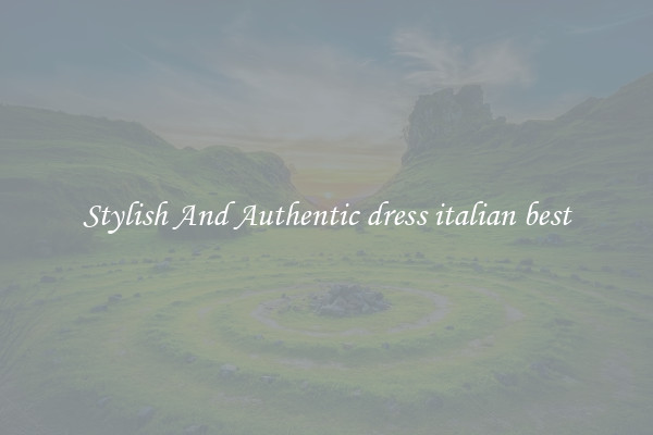 Stylish And Authentic dress italian best