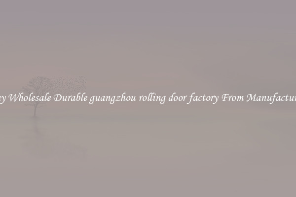 Buy Wholesale Durable guangzhou rolling door factory From Manufacturers