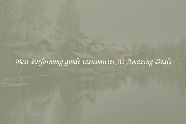 Best Performing guide transmitter At Amazing Deals