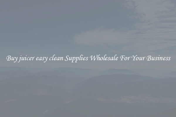 Buy juicer easy clean Supplies Wholesale For Your Business