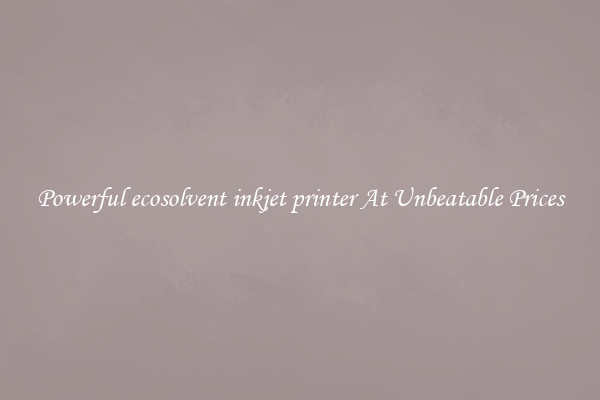 Powerful ecosolvent inkjet printer At Unbeatable Prices