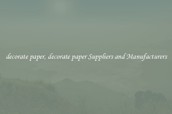 decorate paper, decorate paper Suppliers and Manufacturers