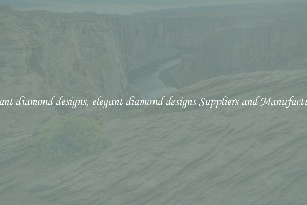 elegant diamond designs, elegant diamond designs Suppliers and Manufacturers