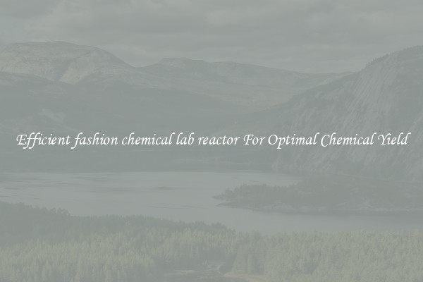 Efficient fashion chemical lab reactor For Optimal Chemical Yield