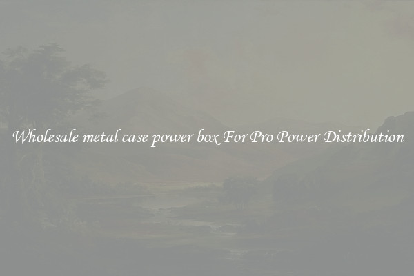 Wholesale metal case power box For Pro Power Distribution