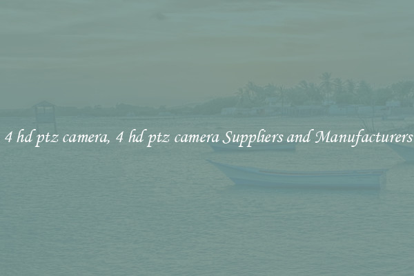 4 hd ptz camera, 4 hd ptz camera Suppliers and Manufacturers