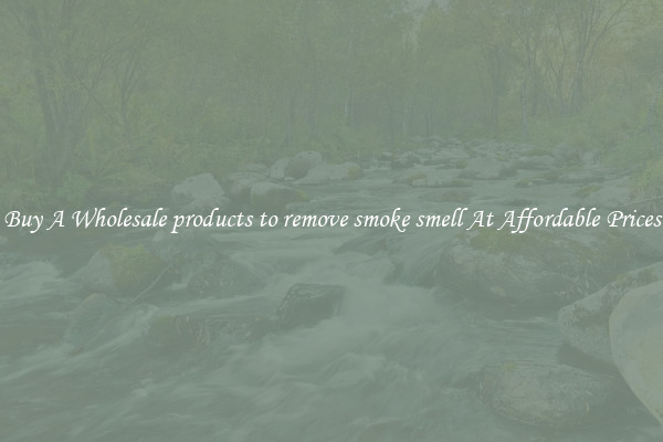 Buy A Wholesale products to remove smoke smell At Affordable Prices