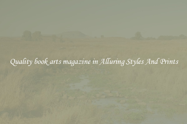 Quality book arts magazine in Alluring Styles And Prints