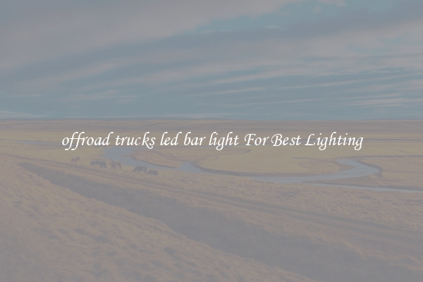 offroad trucks led bar light For Best Lighting