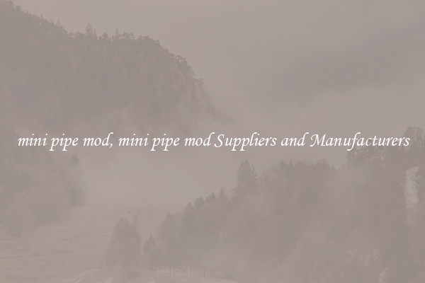 mini pipe mod, mini pipe mod Suppliers and Manufacturers