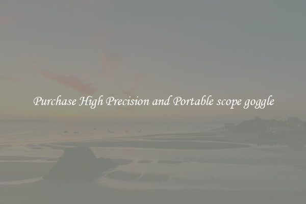 Purchase High Precision and Portable scope goggle
