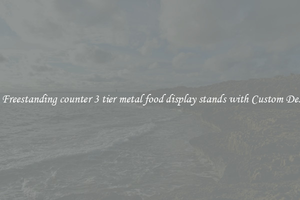 Buy Freestanding counter 3 tier metal food display stands with Custom Designs