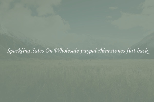 Sparkling Sales On Wholesale paypal rhinestones flat back