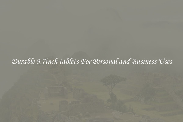 Durable 9.7inch tablets For Personal and Business Uses