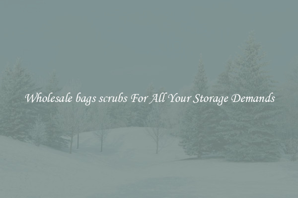 Wholesale bags scrubs For All Your Storage Demands