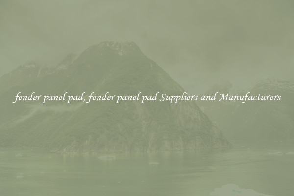 fender panel pad, fender panel pad Suppliers and Manufacturers