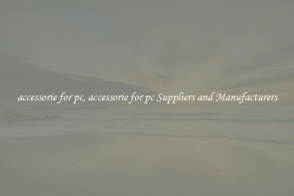 accessorie for pc, accessorie for pc Suppliers and Manufacturers