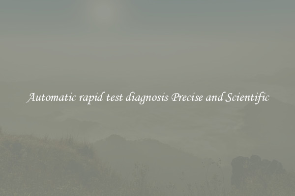 Automatic rapid test diagnosis Precise and Scientific