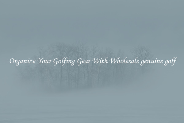 Organize Your Golfing Gear With Wholesale genuine golf