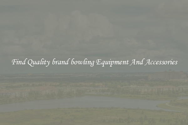 Find Quality brand bowling Equipment And Accessories