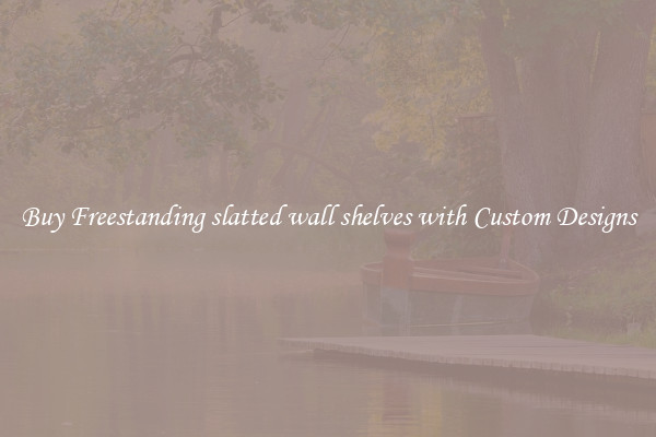 Buy Freestanding slatted wall shelves with Custom Designs