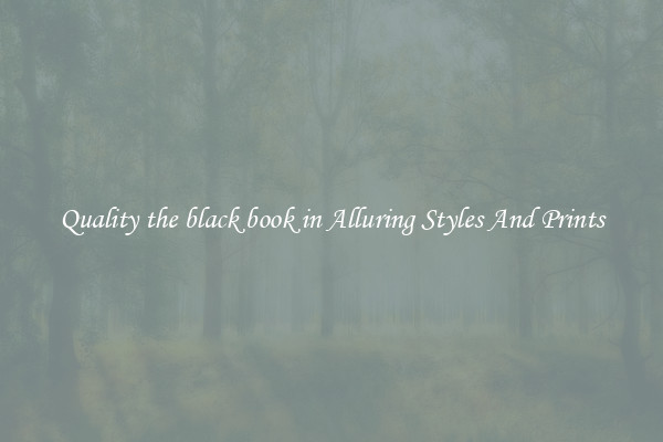 Quality the black book in Alluring Styles And Prints