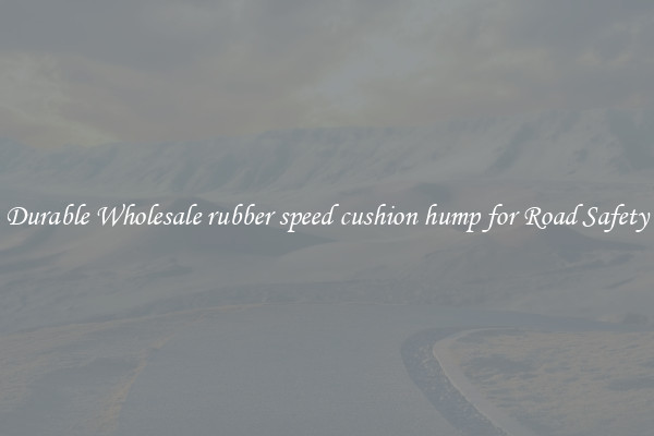 Durable Wholesale rubber speed cushion hump for Road Safety
