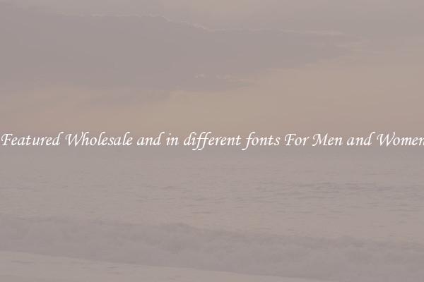 Featured Wholesale and in different fonts For Men and Women