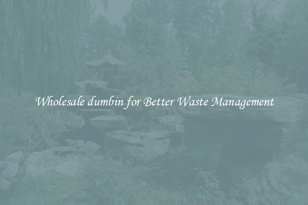 Wholesale dumbin for Better Waste Management