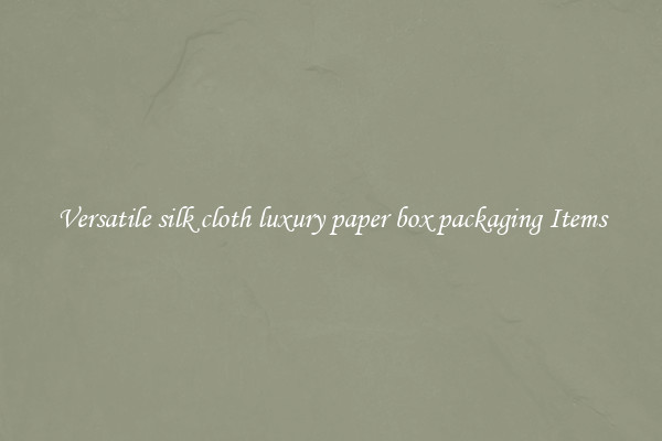 Versatile silk cloth luxury paper box packaging Items