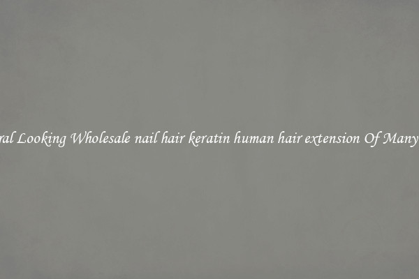 Natural Looking Wholesale nail hair keratin human hair extension Of Many Types