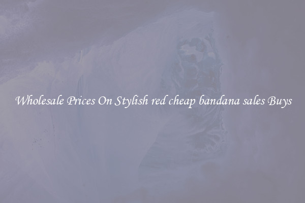 Wholesale Prices On Stylish red cheap bandana sales Buys