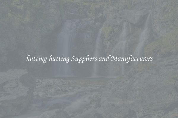 hutting hutting Suppliers and Manufacturers