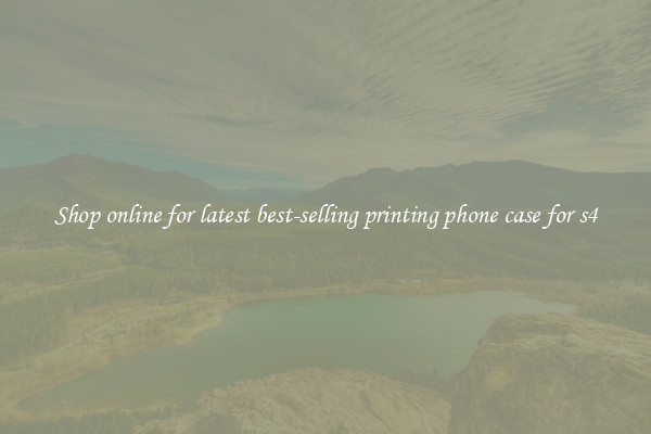 Shop online for latest best-selling printing phone case for s4