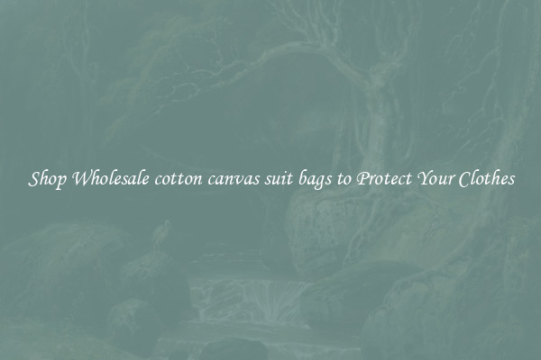 Shop Wholesale cotton canvas suit bags to Protect Your Clothes