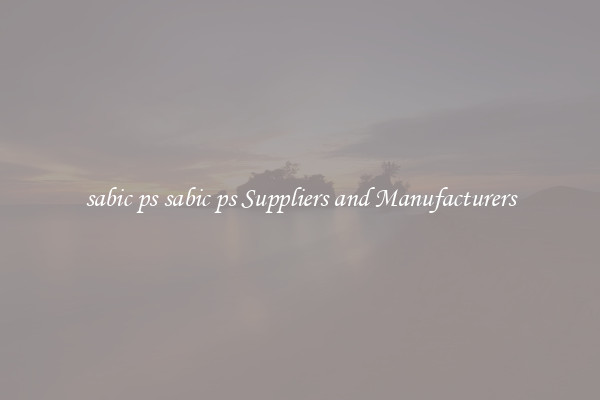 sabic ps sabic ps Suppliers and Manufacturers