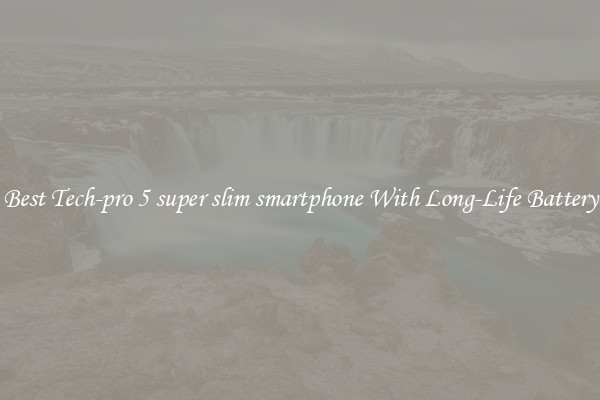 Best Tech-pro 5 super slim smartphone With Long-Life Battery