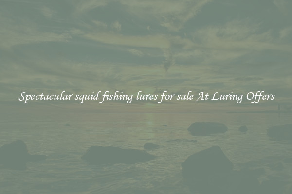 Spectacular squid fishing lures for sale At Luring Offers
