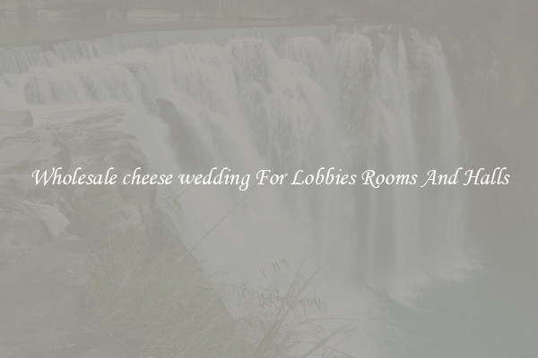 Wholesale cheese wedding For Lobbies Rooms And Halls