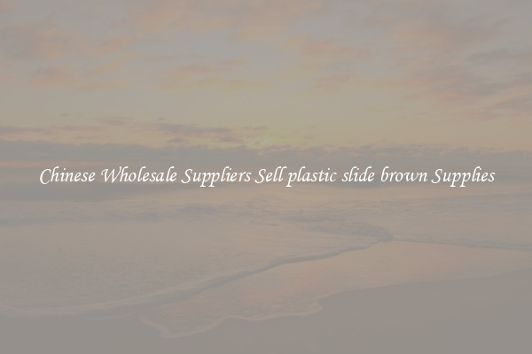 Chinese Wholesale Suppliers Sell plastic slide brown Supplies