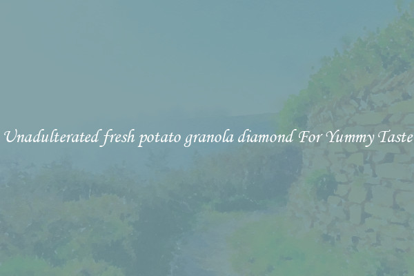 Unadulterated fresh potato granola diamond For Yummy Taste