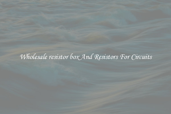 Wholesale resistor box And Resistors For Circuits