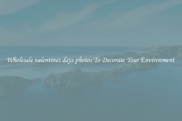 Wholesale valentines days photos To Decorate Your Environment 