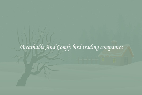 Breathable And Comfy bird trading companies