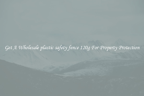 Get A Wholesale plastic safety fence 120g For Property Protection