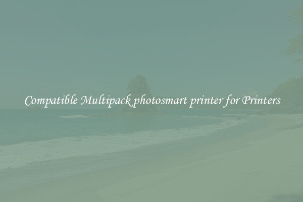 Compatible Multipack photosmart printer for Printers
