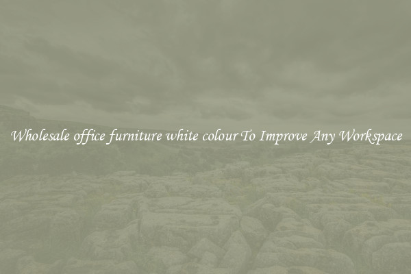 Wholesale office furniture white colour To Improve Any Workspace
