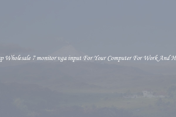 Crisp Wholesale 7 monitor vga input For Your Computer For Work And Home