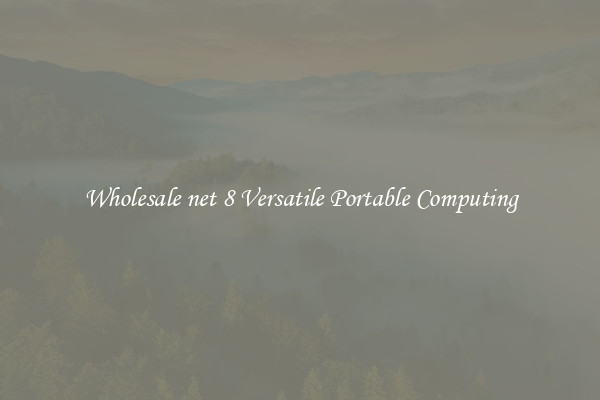 Wholesale net 8 Versatile Portable Computing