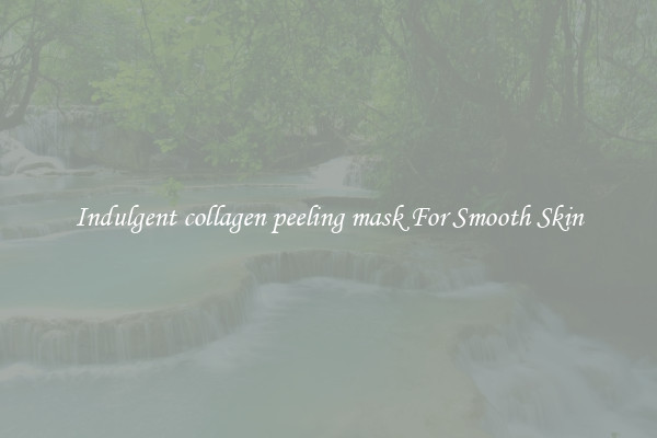 Indulgent collagen peeling mask For Smooth Skin